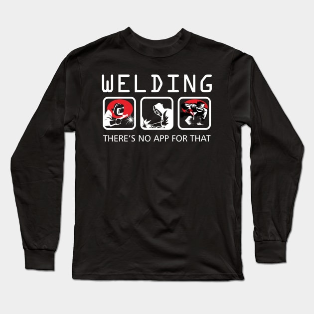 Welding There's No App for that Funny Long Sleeve T-Shirt by padune